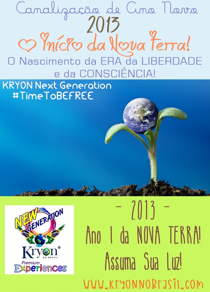 95 - 2013 - O INÍCIO DA NOVA TERRA! O NASCIMENTO DA ERA DA LIBERDADE E DA CONSCIÊNCIA